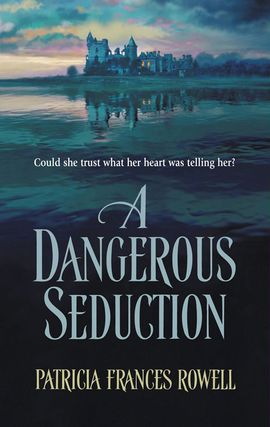 Title details for A Dangerous Seduction by Patricia Frances Rowell - Available